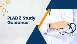Get complete PLAB 2 exam study guidance for international doctors. Learn exam format, key requirements, prep tips, and success strategies.